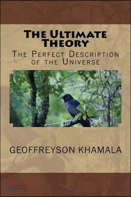 The Ultimate Theory: The Perfect Description of the Universe