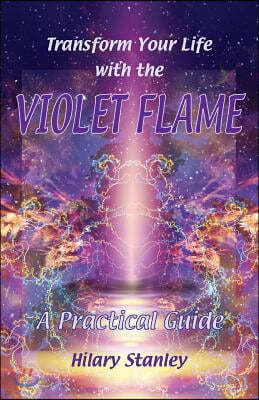 Transform Your Life With The Violet Flame