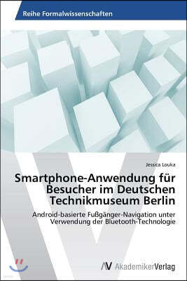 Smartphone-Anwendung fur Besucher im Deutschen Technikmuseum Berlin
