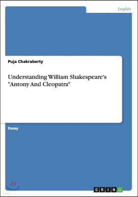 Understanding William Shakespeare's Antony and Cleopatra