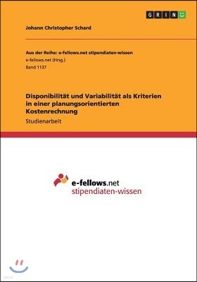 Disponibilitat und Variabilitat als Kriterien in einer planungsorientierten Kostenrechnung