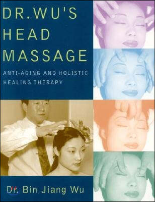 Dr Wus Head Massage: Anti-Aging and Holistic Healing Therapy