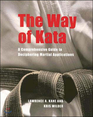 The Way of Kata: A Comprehensive Guide for Deciphering Martial Applications