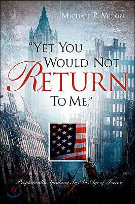 "Yet You Would Not Return To Me,"