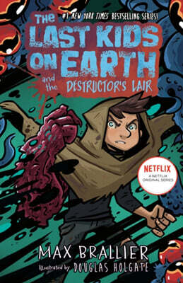 The Last Kids on Earth #10 : The Last Kids on Earth and the Destructor's Lair