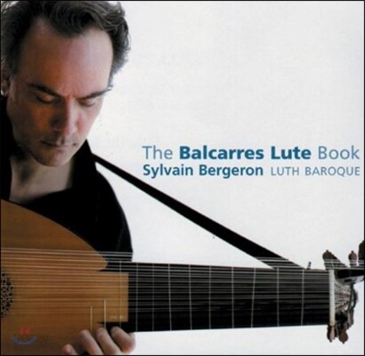 Sylvain Bergeron 발카레스 류트 북 - 17세기 스코틀랜드 류트 음악 (The Balcarres Lute Book)