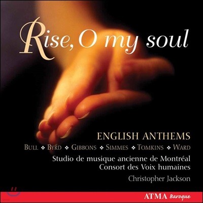 Consort des Voix Humaines 영국 찬송곡집 '일어나라, 나의 영혼아' - 버드 / 기번즈 (English Anthems 'Rise, O My Soul' - Byrd / Gibbons)