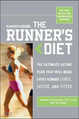 Runner's World the Runner's Diet: The Ultimate Eating Plan That Will Make Every Runner (and Walker) Leaner, Faster, and Fitter