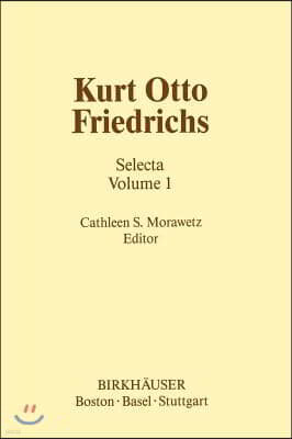 Kurt Otto Friedrichs: Selecta Volume 1