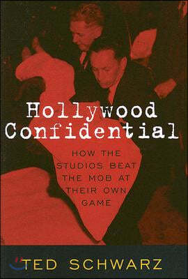 Hollywood Confidential: How the Studios Beat the Mob at Their Own Game