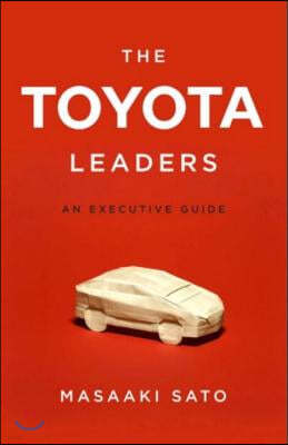 The Toyota Leaders: An Executive Guide