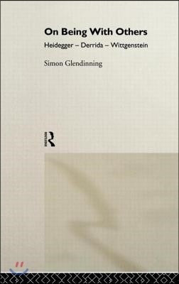 On Being With Others: Heidegger, Wittgenstein, Derrida