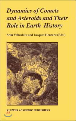 Dynamics of Comets and Asteroids and Their Role in Earth History: Proceedings of a Workshop Held at the Dynic Astropark 'ten-Kyu-Kan', August 14-18, 1