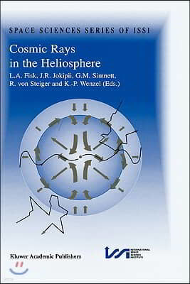 Cosmic Rays in the Heliosphere: Volume Resulting from an Issi Workshop 17-20 September 1996 and 10-14 March 1997, Bern, Switzerland