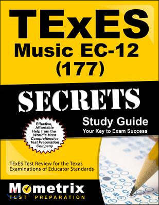 TExES (177) Music EC-12 Exam Secrets Study Guide: TExES Test Review for the Texas Examinations of Educator Standards