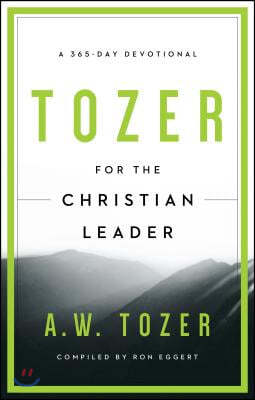 Tozer for the Christian Leader: A 365-Day Devotional