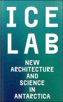 Ice Lab: New Architecture and Science in Antarctica