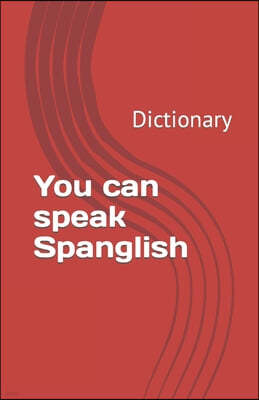 You can speak Spanglish: Dictionary