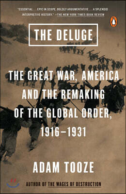 The Deluge: The Great War, America and the Remaking of the Global Order, 1916-1931