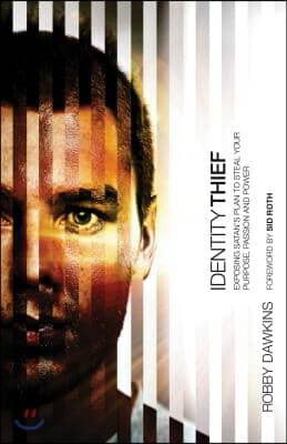 Identity Thief: Exposing Satan's Plan to Steal Your Purpose, Passion and Power