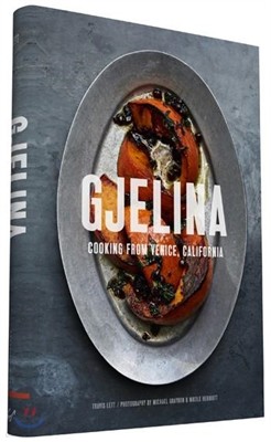 Gjelina: Cooking from Venice, California