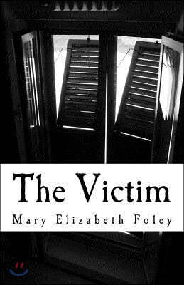 The Victim: Five Victims.Two Detectives. One Life Sentence.