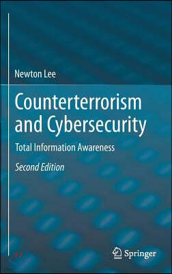 Springer-Verlag New York Inc Counterterrorism and Cybersecurity: Total Information Awareness
