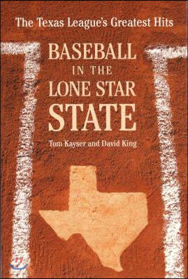 Baseball in the Lone Star State: The Texas League's Greatest Hits