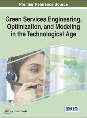 Green Services Engineering, Optimization, and Modeling in the Technological Age