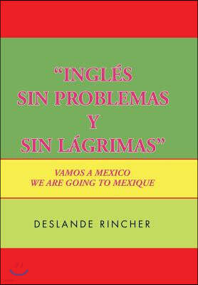 ''Ingles Sin Problemas y Sin Lagrimas'': Vamos A Mexico