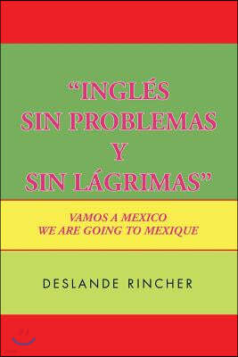 ''Ingles Sin Problemas y Sin Lagrimas'': Vamos A Mexico