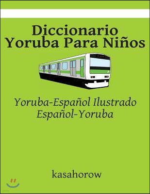 Diccionario Yoruba Para Ninos: Yoruba-Espanol Ilustrado, Espanol-Yoruba