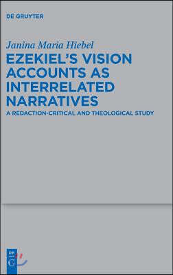 Ezekiel's Vision Accounts as Interrelated Narratives: A Redaction-Critical and Theological Study