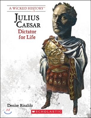 Julius Caesar (Revised Edition) (a Wicked History)
