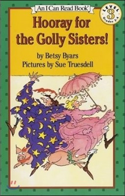 [I Can Read] Level 3-27 : Hooray for the Golly Sisters!