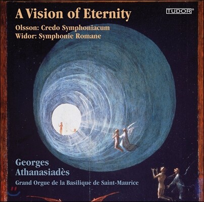 Georges Athanasiades 영원의 환영 - 올손: 크레도 심포니아쿰 / 비도르: 로만 교향곡 (A Vision of Eternity - Olsson: Credo Symphoniacum / Widor: Symphonie Romane)