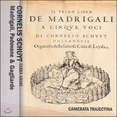 Camerata Trajectina Ʈ: 15 帮, ĵٳ ߸ (Schuyt: Madrigali, Padovane, Gagliarde)