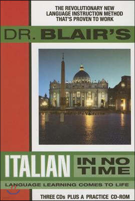 Dr. Blair's Italian in No Time: The Revolutionary New Language Instruction Method That's Proven to Work! [With CDROM]