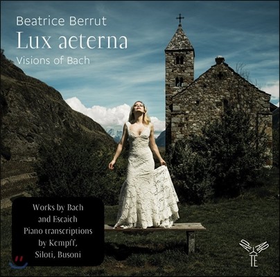 Beatrice Berrut 轺 ׸ [ ],  ȯ -  ǾƳ  (Lux Aeterna, Visions of Bach - Bach: Piano Transcriptions)