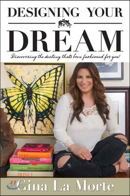 Designing Your Dream: Discovering the destiny that's been fashioned for you!