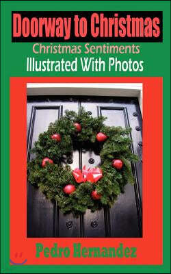 Doorway to Christmas: Christmas Sentiments Illustrated with Photos