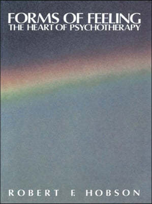 Forms of Feeling: The Heart of Psychotherapy