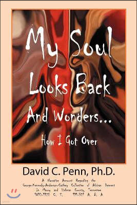 My Soul Looks Back and Wonders... How I Got Over: A Narrative Account Regarding the George-Kennedy-Anderson-Cathey Collective of African Descent in Ma