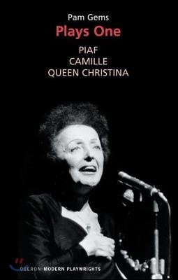 Pam Gems: Plays One: Piaf; Camille; Queen Christina