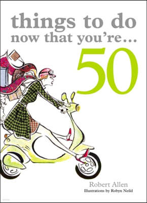 Things to Do Now That You're 50