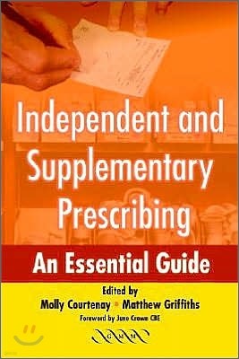Independent and Supplementary Prescribing : An Essential Guide