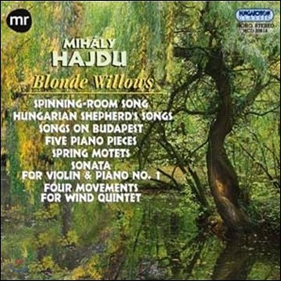 Denes Kovacs 하이두: 실내악, 합창, 피아노 작품집 '금빛 버드나무'(Hajdu: Blonde Willows - Chamber, Choruses & Piano Works)