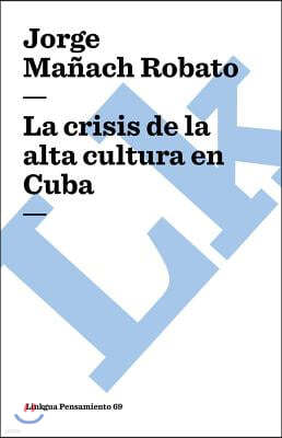 La Crisis de la Alta Cultura En Cuba
