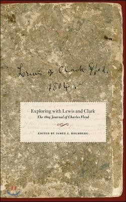 Exploring with Lewis and Clark, Volume 80: The 1804 Journal of Charles Floyd