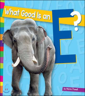 What Good Is an E?